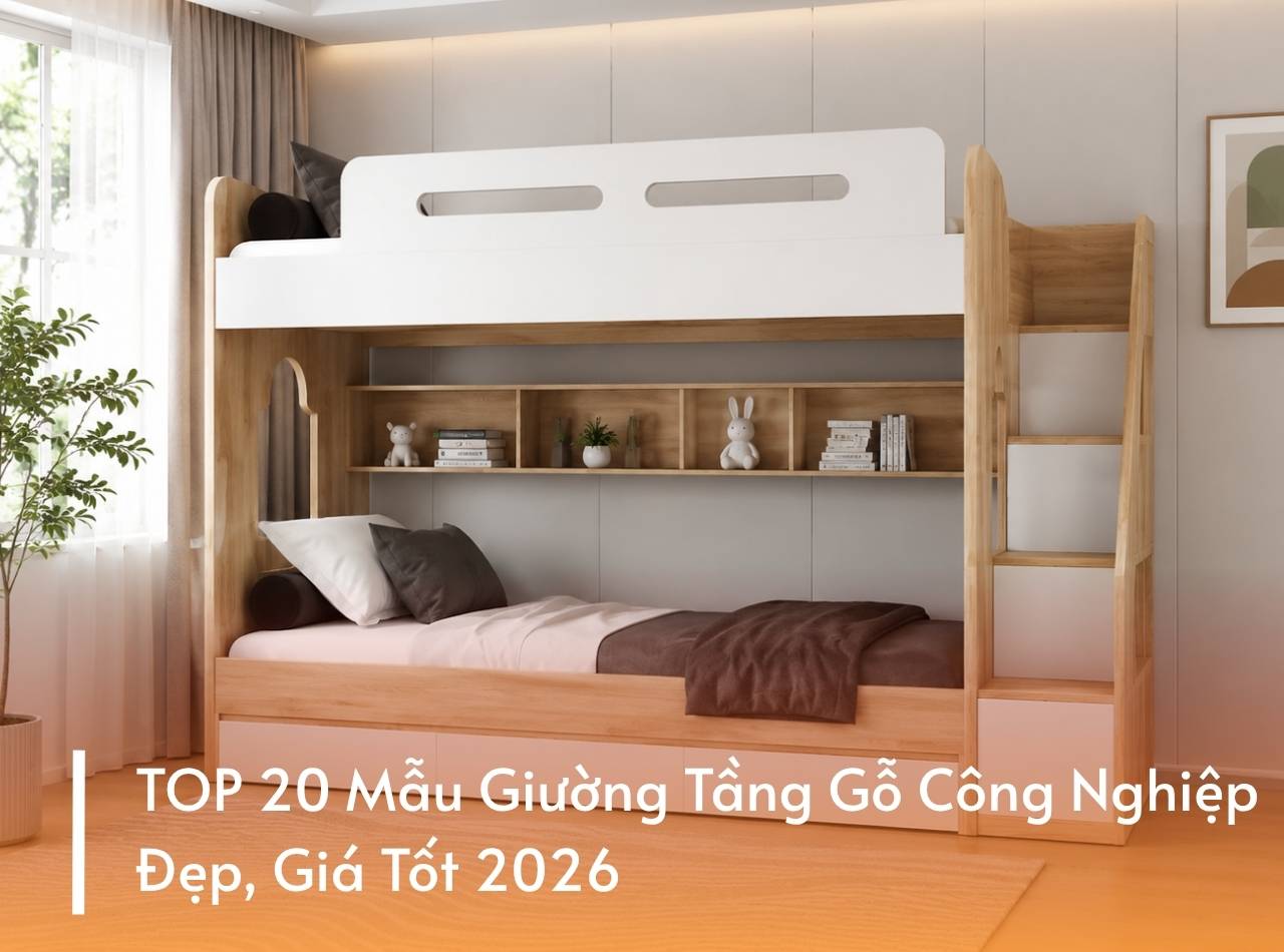TOP 20 Mẫu Giường Tầng Gỗ Công Nghiệp Đẹp, Giá Tốt 2026