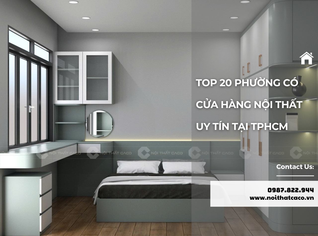 TOP 20 Phường Có Cửa Hàng Nội Thất Uy Tín Tại TP HCM