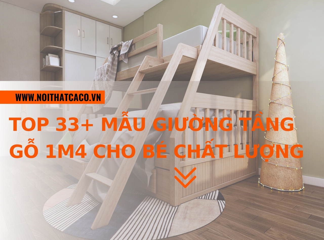 Top 33+ mẫu giường tầng gỗ 1m4 cho bé phù hợp - chất lượng