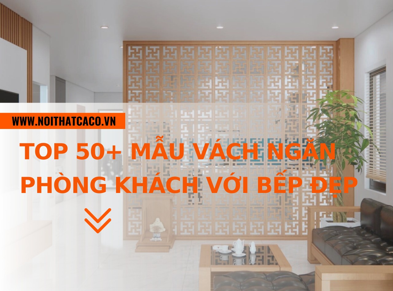 Top 50+ mẫu vách ngăn phòng khách với bếp đẹp, hiện đại