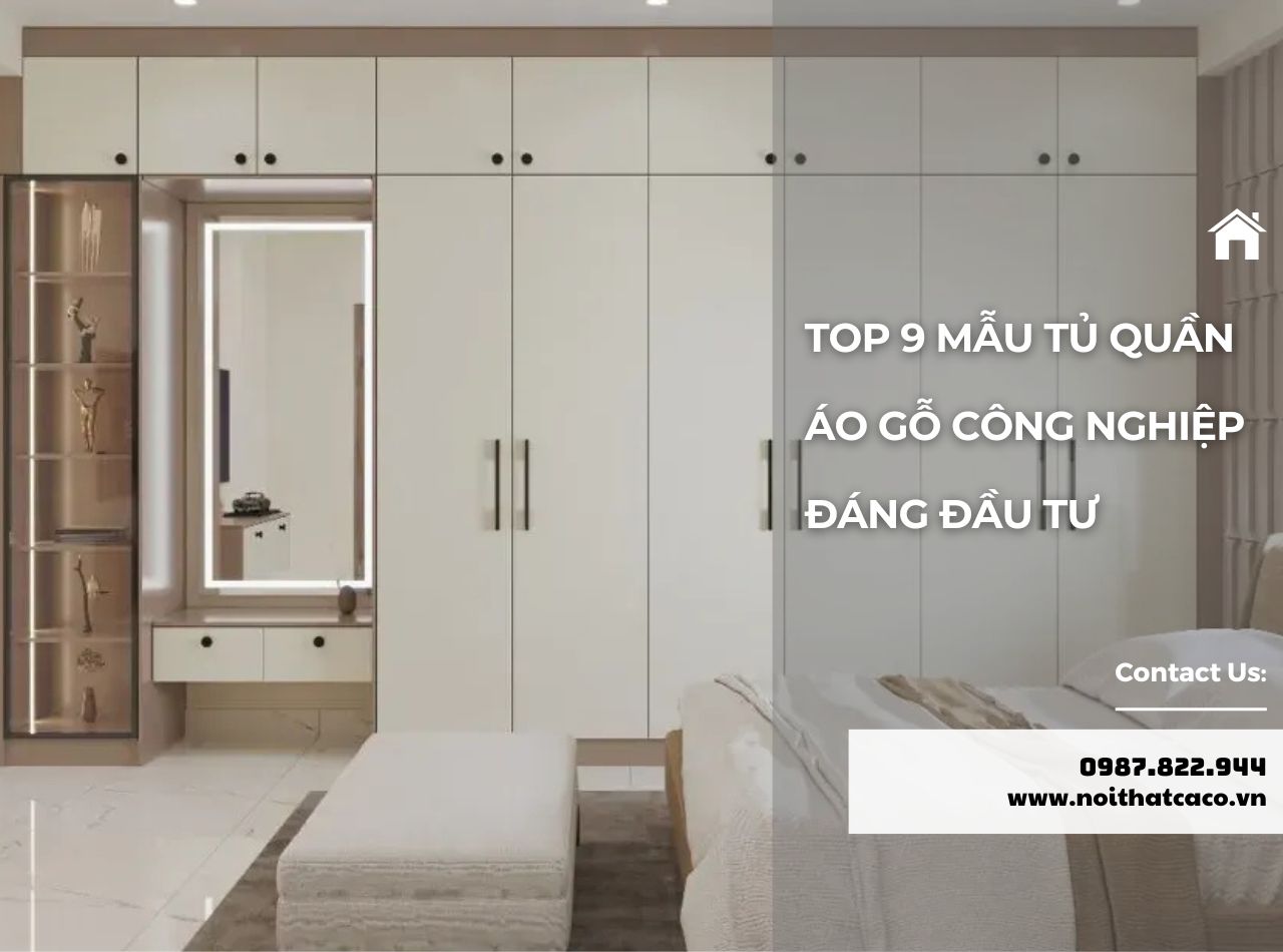 TOP 9 Mẫu Tủ Quần Áo Gỗ Công Nghiệp Đáng Đầu Tư Cho Mọi Nhà