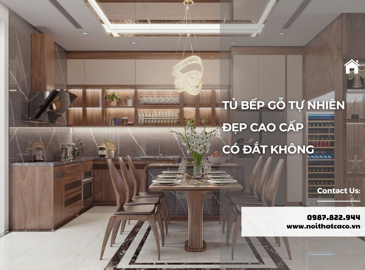 Tủ Bếp Gỗ Tự Nhiên Đẹp Bao Nhiêu Tiền? Báo Giá Mới Nhất