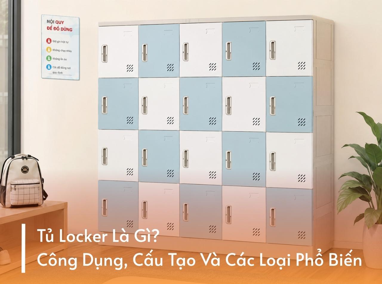 Tủ Locker Là Gì? Công Dụng, Cấu Tạo Và Các Loại Phổ Biến