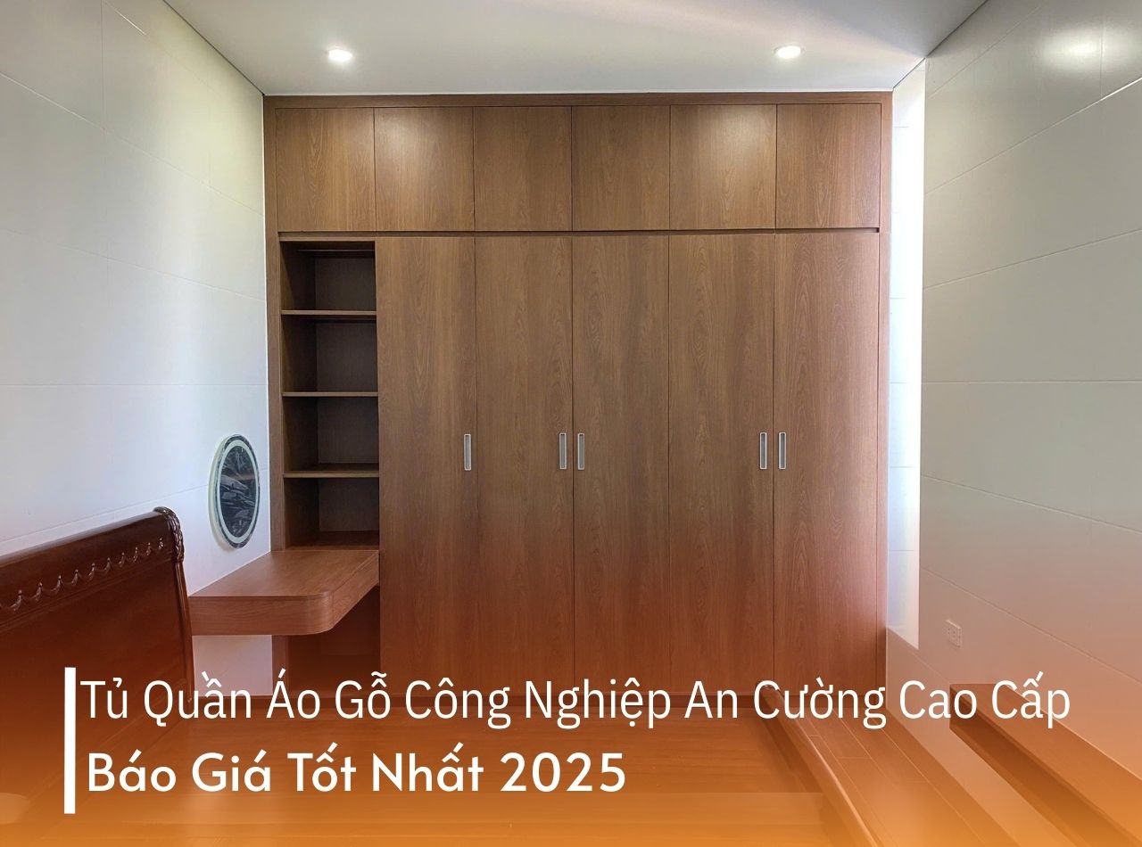 Tủ Quần Áo Gỗ Công Nghiệp An Cường Cao Cấp Báo Giá Tốt Nhất 2025