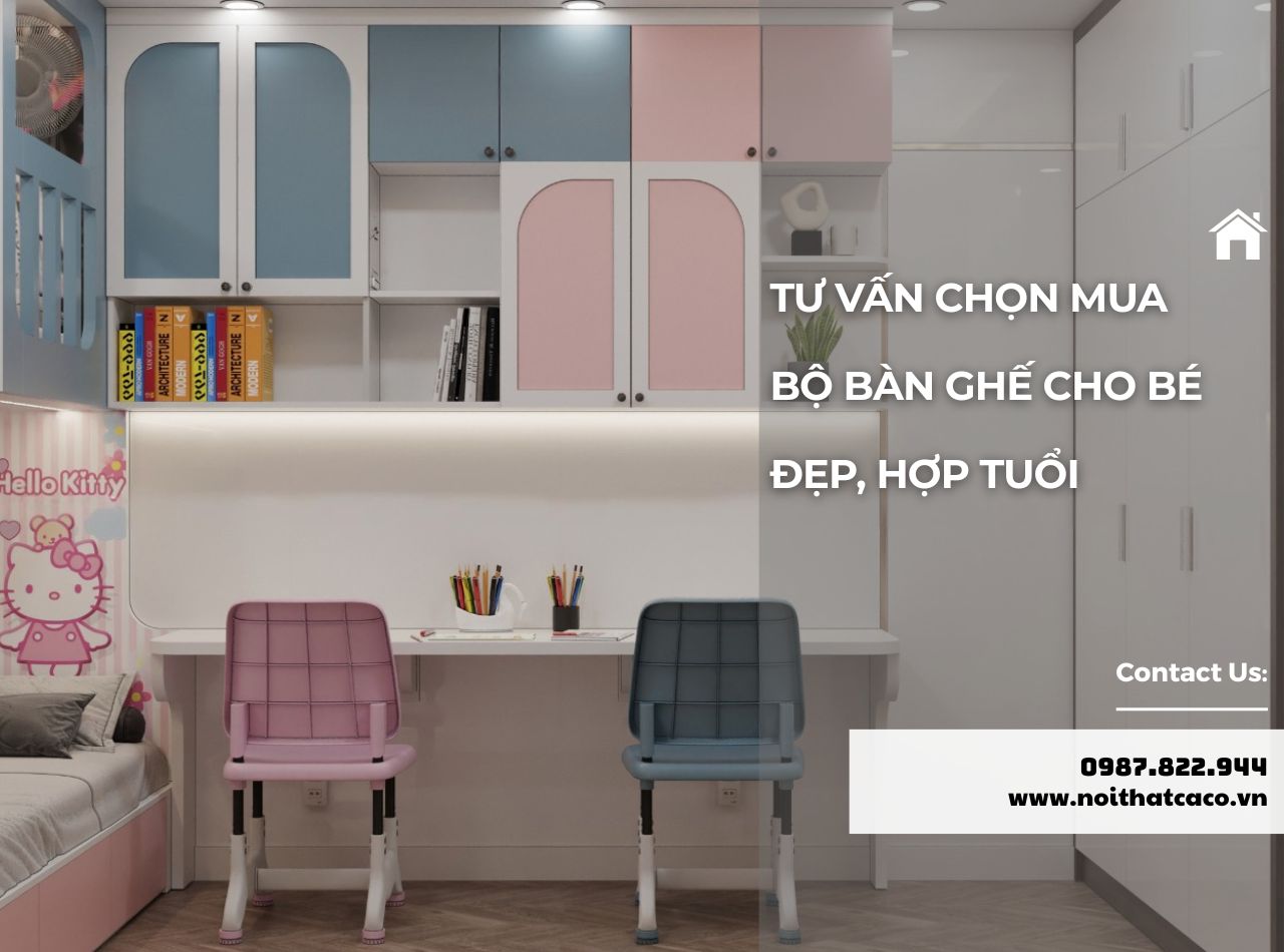 Tư vấn chọn mua bộ bàn ghế cho bé đẹp, an toàn, hợp tuổi