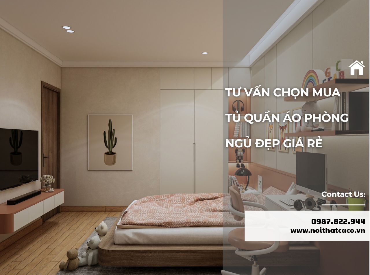 Tư Vấn Chọn Mua Tủ Quần Áo Phòng Ngủ Đẹp, Giá Rẻ