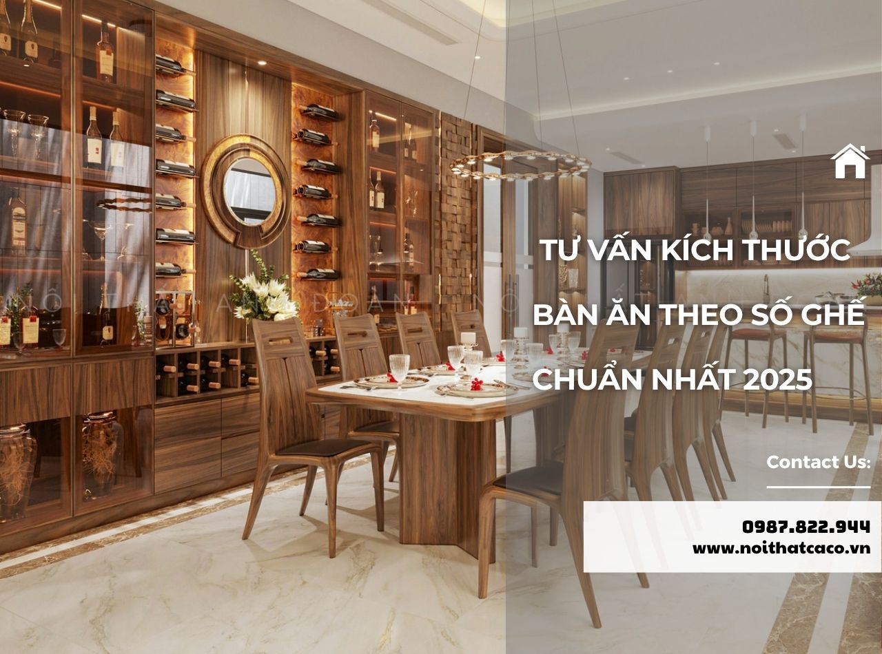 Tư Vấn Kích Thước Bàn Ăn Theo Số Ghế Chuẩn Nhất 2025