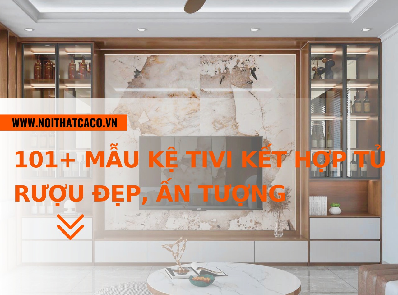 Tuyển chọn 101+ mẫu kệ tivi kết hợp tủ rượu đẹp, ấn tượng