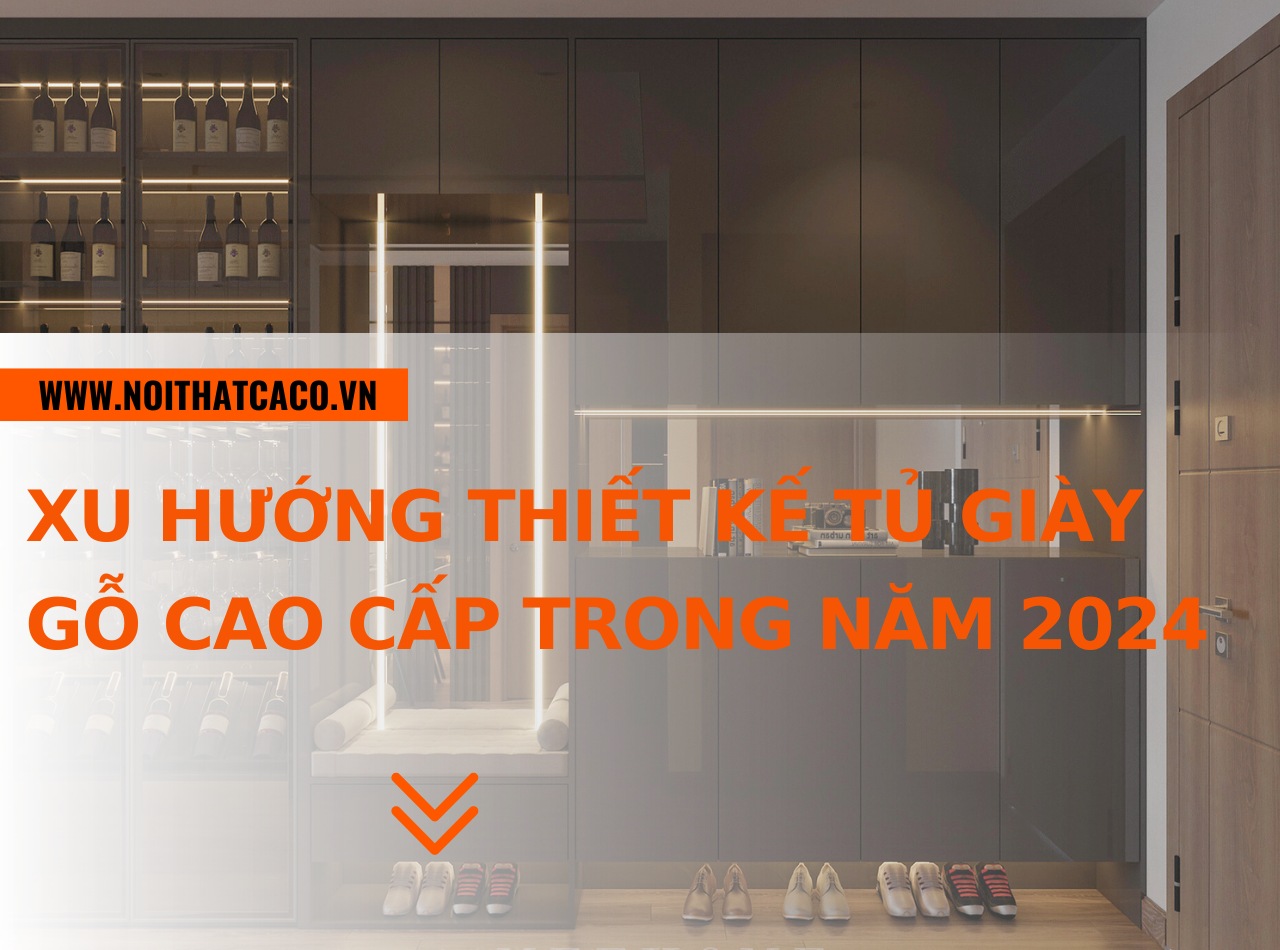 Xu hướng thiết kế tủ giày gỗ cao cấp trong năm 2024