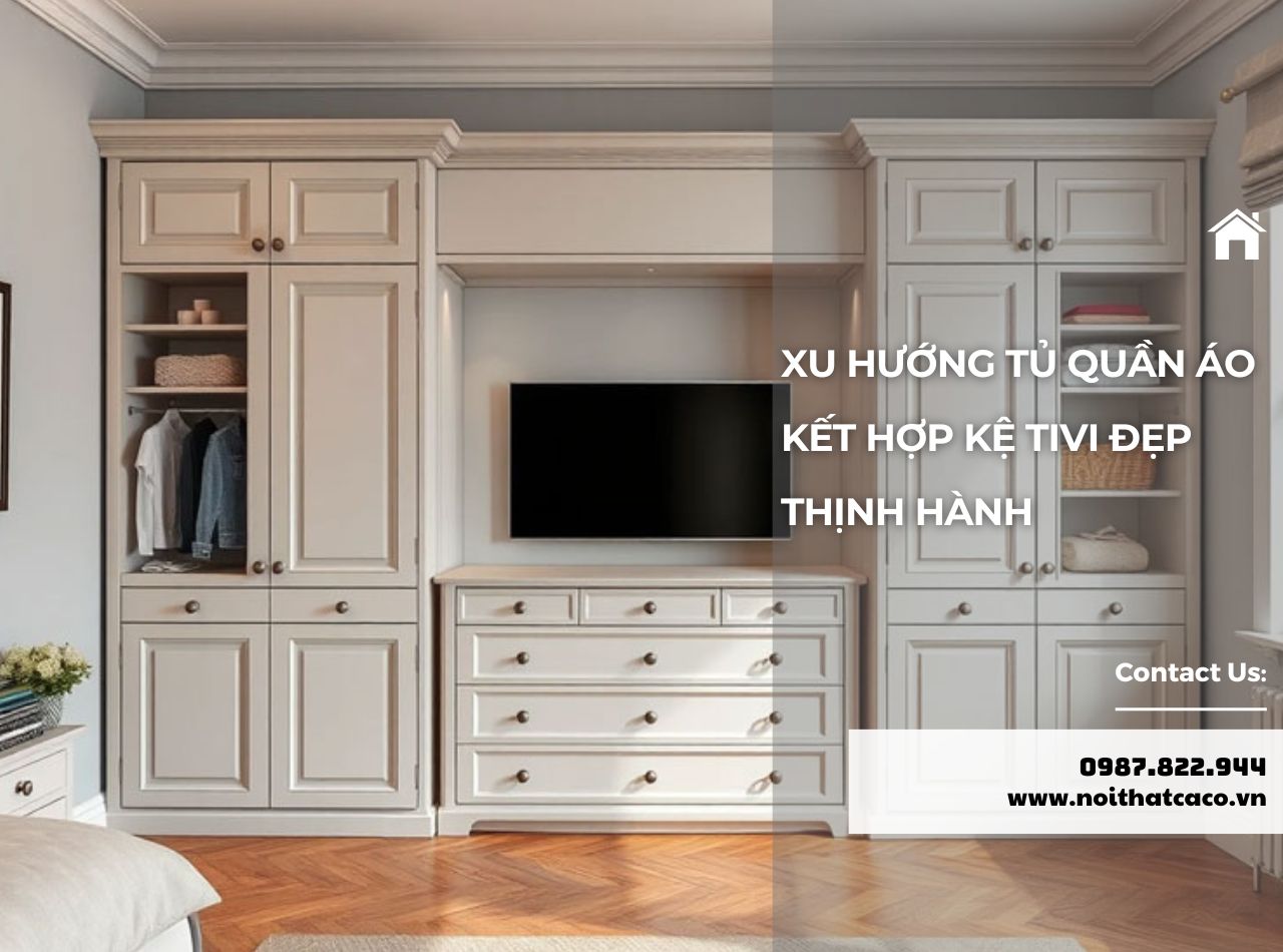Xu Hướng Tủ Quần Áo Kết Hợp Kệ Tivi Thịnh Hành 2025