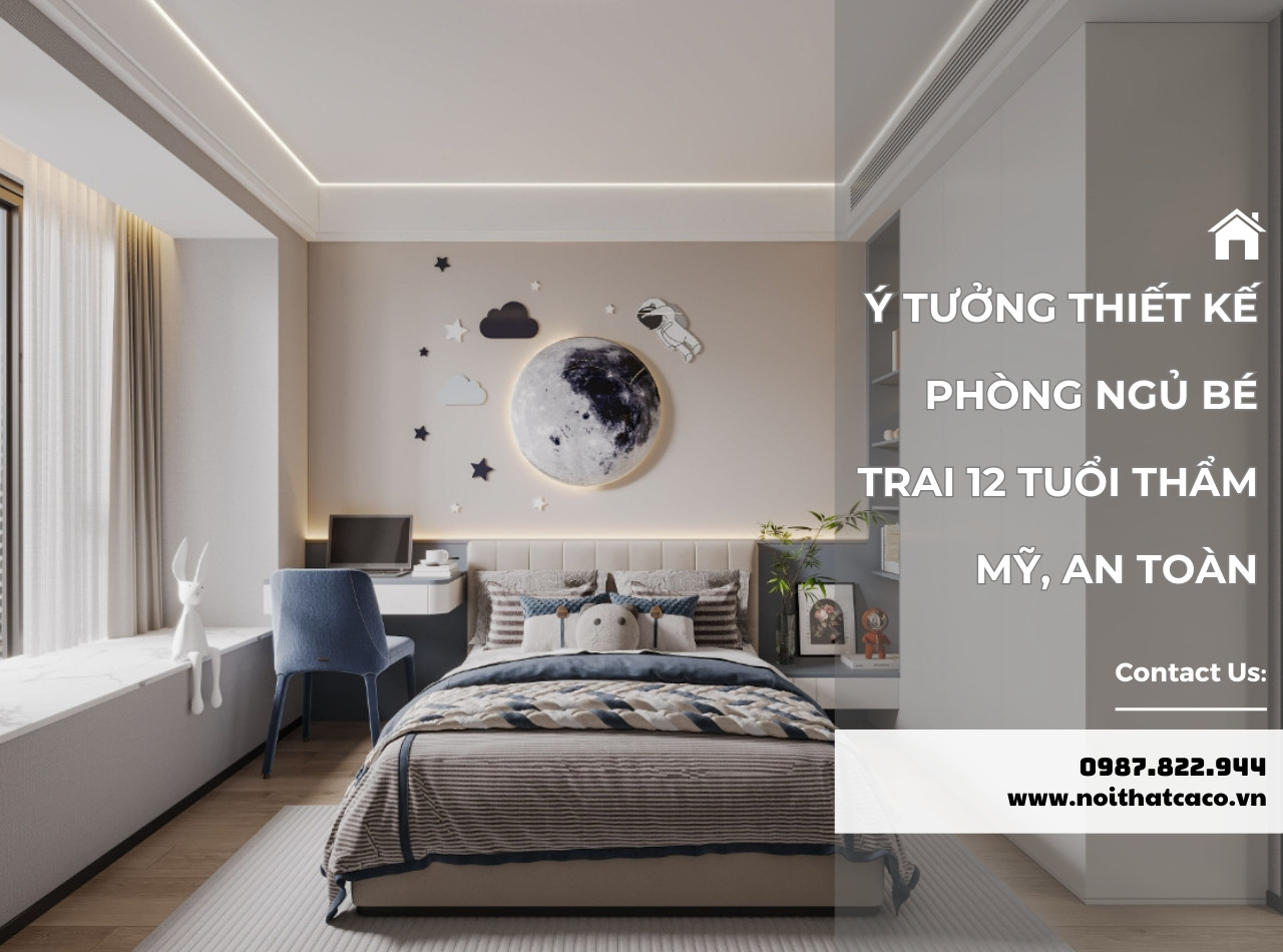 Ý tưởng thiết kế phòng ngủ bé trai 12 tuổi thẩm mỹ, an toàn
