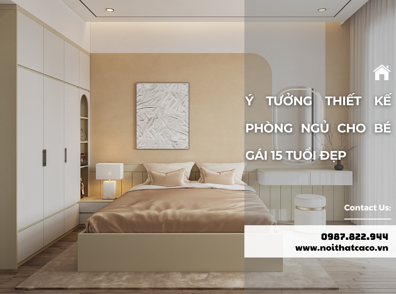 Ý tưởng thiết kế phòng ngủ cho bé gái 15 tuổi đẹp, an toàn